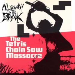 All The Way To The Bank : The Tetris Chainsaw Massacre